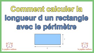 Comment calculer la longueur d un rectangle avec le périmètre [upl. by Atir935]