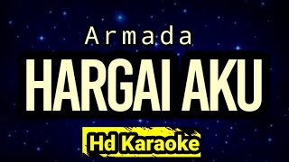 Hargai Aku  Armada  Karaoke [upl. by Nawat295]