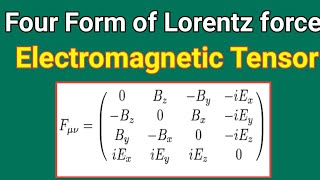 Four forces form of lorentz force  electromagnetic tensor derivation lorentz force tensor [upl. by Adnawad]