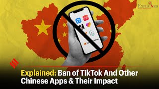 Explained Ban Of TikTok And Other Chinese Apps amp Their Impact [upl. by Ybsorc236]