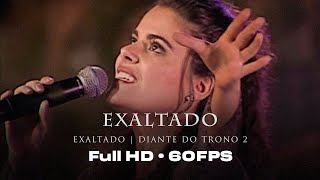 Exaltado  DVD Exaltado  Diante do Trono FULL HD60FPS [upl. by Sucramd]