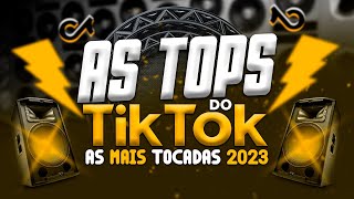 AS TOPS DO TIKTOK 2023  SELEÇÃO HITS TIK TOK 2023  SÓ AS MÚSICAS MAIS TOCADAS DO TIK TOK 2023 [upl. by Alberto357]