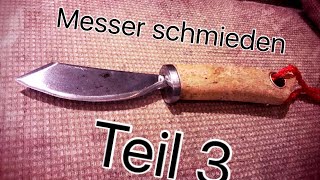 Messer schmieden für Anfänger  Teil 3 Finale [upl. by Nessaj933]