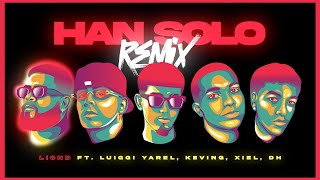 HAN SOLO feat Luiggi Yarel KEVINGLJD Xiel amp DH Remix [upl. by Mcclees]