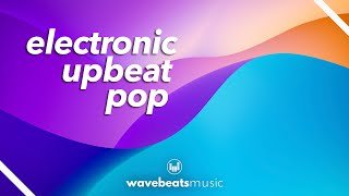 Upbeat Electronic Pop Background Music For Videos  Royalty Free [upl. by Luca]