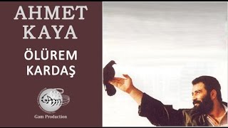 Ölürem Kardaş Ahmet Kaya [upl. by Assele]