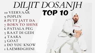 TOP 10 DILJIT DOSANJH SONGS [upl. by Susana]