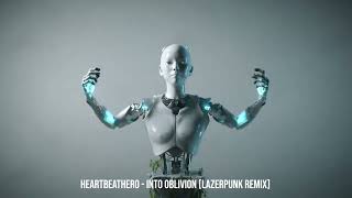 HeartBeatHero  Into Oblivion Lazerpunk remix [upl. by Cotter257]