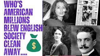 THE AMERICAN MILLIONS THAT BLEW BRITISH SOCIETY CLEAN AWAY … society millionaire history [upl. by Harak]