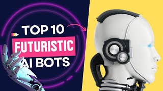 Top 10 Futuristic AI Bots of 2024 A Technological Revolution ai artificialintelligence aitools [upl. by Ai]