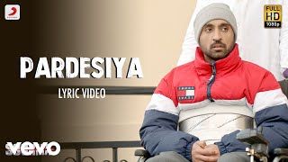 Pardesiya  Lyric Video Soorma  Diljit  Taapsee  Sunidhi Sukhwinder [upl. by Susumu801]