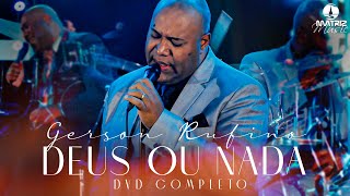 Gerson Rufino  DVD DEUS OU NADA com 10 LOUVORES ESSENCIAIS [upl. by Dloraj992]