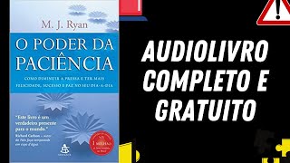 AUDIOLIVRO COMPLETO quotO Poder da Paciênciaquot  M J Ryan [upl. by Georgianne277]