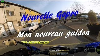 NOUVELLE GOPRO NOUVEAU GUIDON Nouveautées sur la sherco [upl. by Ecinev384]