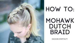 How To Easy Mohawk Dutch Braid [upl. by Joost]