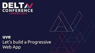 Lets Build a Progressive Web App  uve  DeltaV 2018 [upl. by Victoir]