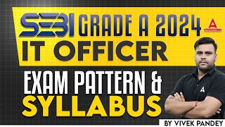 SEBI Grade A IT Officer Exam Pattern amp Syllabus 2024  SEBI Grade A 2024 Notification [upl. by Brazee]