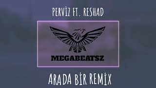 MegaBeatsZ  Arada Bir Remix  ft PervizResad [upl. by Nolie]