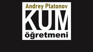 quotKum Öğretmeniquot Andrey PLATONOV sesli öykü Akın ALTAN akınaltan öğretmen seslikitap edebiyat [upl. by Azilem]