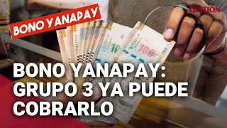 Bono Yanapay ¿quiénes son los beneficiarios del Grupo 3 y cuándo podrán cobrar [upl. by Yelknirb646]