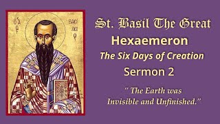 The Earth was Invisible and Unfinished Sermon 2 The Hexaemeron of St Basil the Great [upl. by Fax]