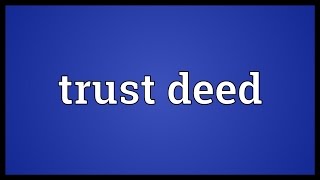 Trust deed Meaning [upl. by Erlewine127]