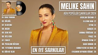 Melike Şahin En iyi şarkı  En Güzel Dinlenen En İyi Şarkı  Melike Şahin En popüler 20 şarkı 2024 [upl. by Sonahpets]