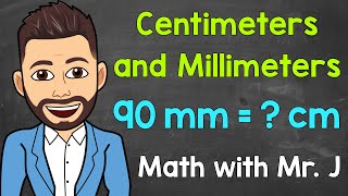 Centimeters and Millimeters  Converting cm to mm and Converting mm to cm  Math with Mr J [upl. by Yrneh]