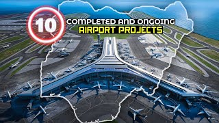 Top 10 Completed and Ongoing Airport Projects In Nigeria [upl. by Siron]