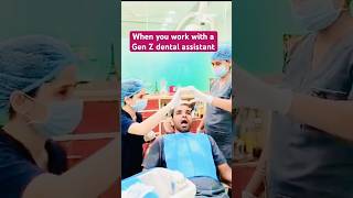 POV When you work with a Gen Z dental assistant genz dentistdelhi dentalassistant funnyshorts [upl. by Aicital894]