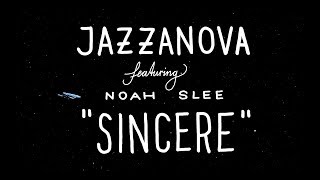 Jazzanova  Sincere feat Noah Slee Official Lyric Video [upl. by Ivanah708]