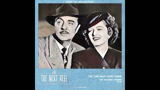 The Thin Man Goes Home • The Next Reel [upl. by Ellirehs]