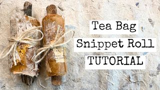 Tea Bag Snippet Roll Tutorial [upl. by Bealle]