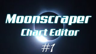 Moonscraper Chart Editor  การใช้งานเบื้องต้น 1 [upl. by Egdamlat]