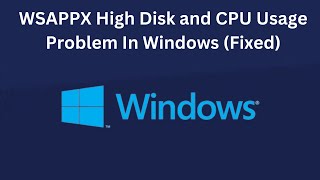 100 Fix WSAPPX High Disk and CPU Usage Problem In Windows 10 and Windows 11 [upl. by Paryavi777]