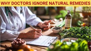 Why Doctors Ignore Natural Remedies [upl. by Ylatfen5]