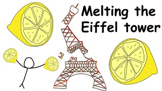 How Many Lemons to Melt the Eiffel Tower [upl. by Somerville]