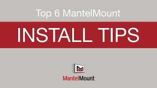 MantelMount Top 6 Install Tips [upl. by Alrahs]