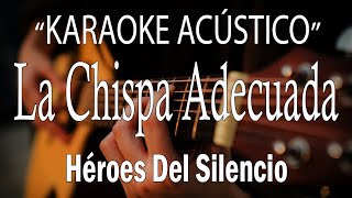 La Chispa Adecuada  Héroes Del Silencio KARAOKE ACÚSTICO [upl. by Anabel220]