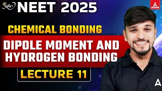 CHEMICAL BONDING CLASS 11  DIPOLE MOMENT AND HYDROGEN BONDING  NEET 2025  CHEMISTRY BY ANURAG [upl. by Rosco]