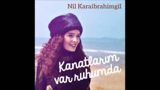 Nil Karaibrahimgil Kanatlarım Var Ruhumda Official Audio HQ [upl. by Aicargatla]