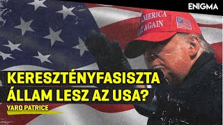 Enigma  Keresztényfasiszta állam lesz az USA  Yaro Patrice  20240802 [upl. by Rosina]