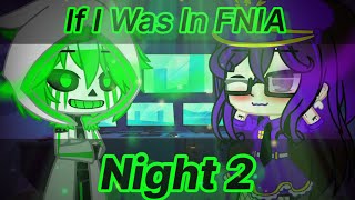 If I Was In FNIA  Night 2  13 Gacha Club [upl. by Grace]