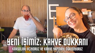 Yeni İşimiz Kahve Dükkanı  Kargoları Açıyoruz ve Kahve Yapmayı Öğreniyoruz☕ [upl. by Alemat]