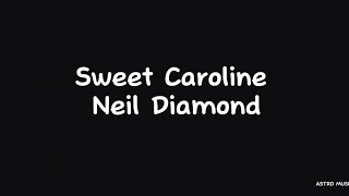 Sweet Caroline Neil Diamond lyrics [upl. by Aisset]