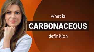 Carbonaceous  definition of CARBONACEOUS [upl. by Alyss]