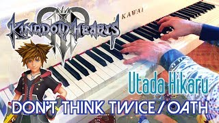 KINGDOM HEARTS III  Dont Think Twice  Chikai UTADA Hikaru  Piano cover [upl. by Alliuqat]