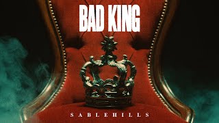 Sable Hills  Bad King Official Music Video [upl. by Nomolas805]