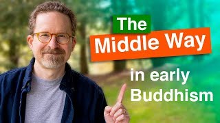 What is the Middle Way in Early Buddhism [upl. by Arrekahs933]