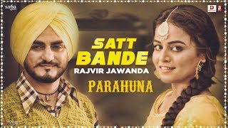 Rajvir Jawanda  Satt Bande  Tanishq Kaur  Kulwinder Billa Wamiqa Gabbi  Parahuna  Punjabi Song [upl. by Ybrad]